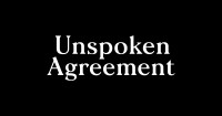 Unspoken agreement